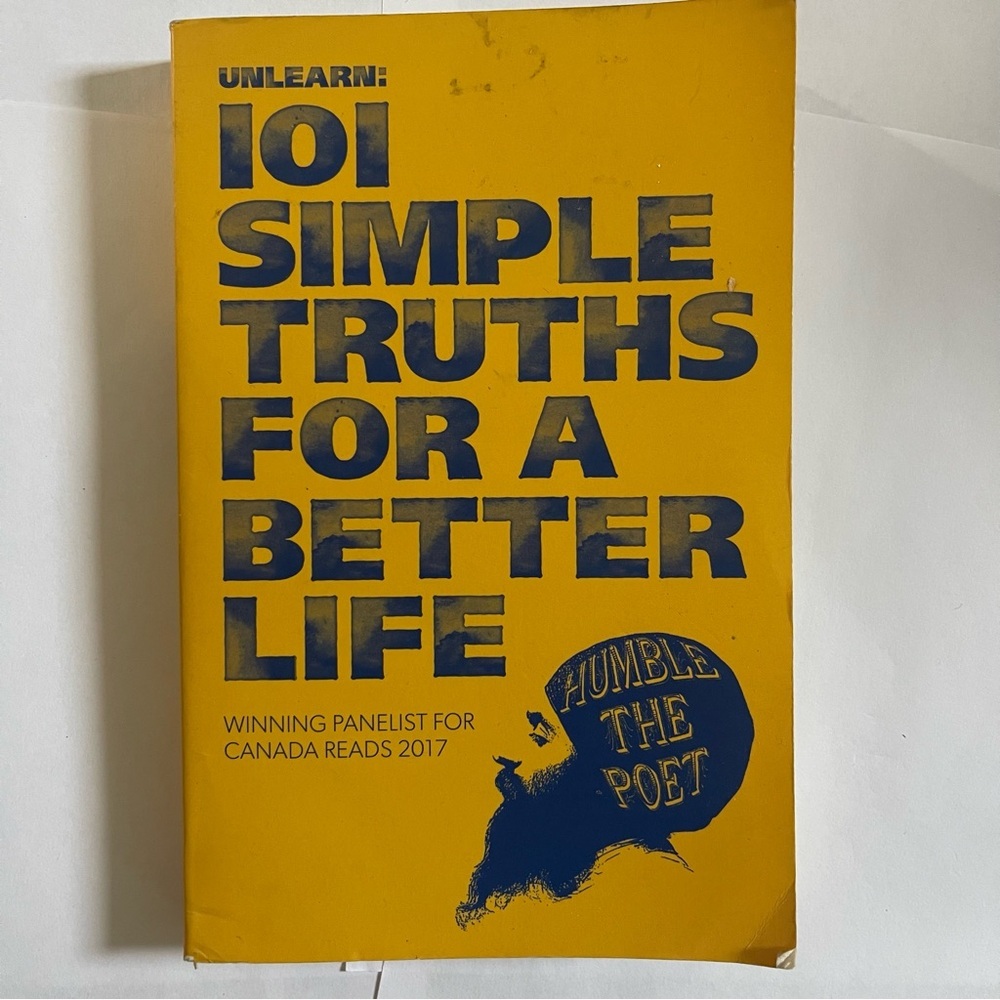 Unlearn: 101 Simple Truths for a Better Life by Humble the poet
